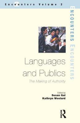 Languages and Publics: The Making of Authority by Kathryn Woolard, Susan Gal