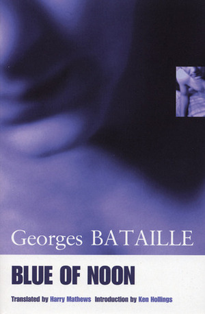 Blue of Noon by Georges Bataille, Harry Mathews, Ken Hollings