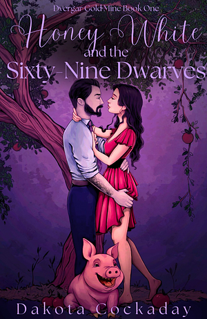 Honey White and the Sixty-Nine Dwarves by Dakota Cockaday