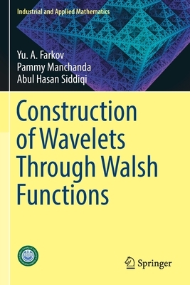 Construction of Wavelets Through Walsh Functions by Pammy Manchanda, Abul Hasan Siddiqi, Yu A. Farkov