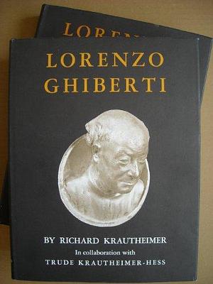 Lorenzo Ghiberti: by Richard Krautheimer in collaboration with Trude Krautheimer-Hess, Volume 1 by Richard Krautheimer