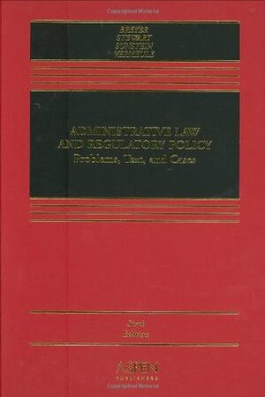 Administrative Law and Regulatory Policy: Problems, Text, and Cases by Adrian Vermeule, Stephen G. Breyer, Cass R. Sunstein