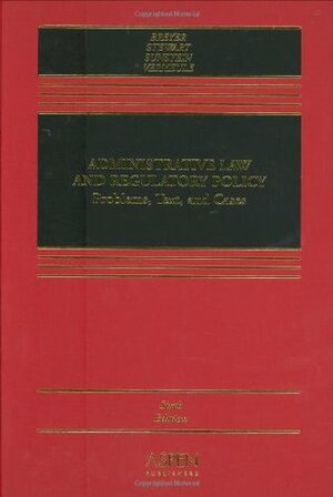 Administrative Law and Regulatory Policy: Problems, Text, and Cases by Stephen Breyer, Adrian Vermeule, Cass R. Sunstein