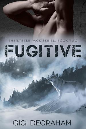 Fugitive by GiGi DeGraham