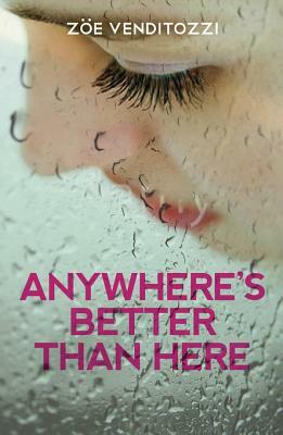 Anywhere's Better Than Here by Zoee Venditozzi, Zoe Venditozzi