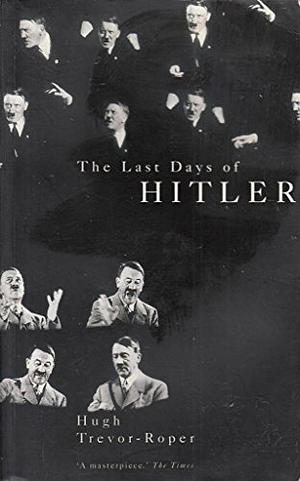 The Last Days of Hitler by Hugh R. Trevor-Roper