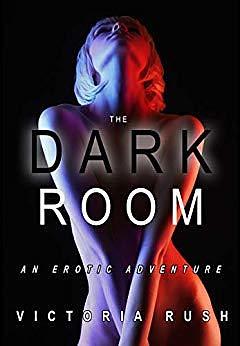 The Dark Room: An Erotic Adventure by Victoria Rush