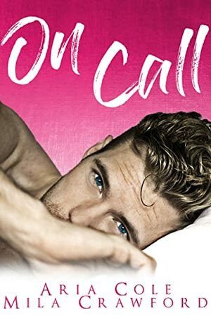 On Call by Aria Cole, Mila Crawford