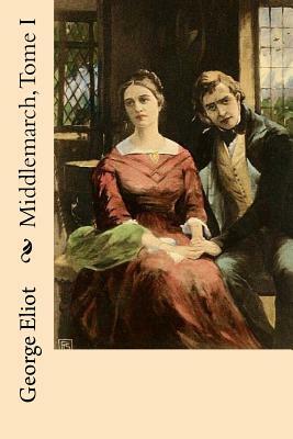 Middlemarch, Tome I by George Eliot