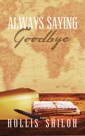 Always Saying Goodbye by Hollis Shiloh