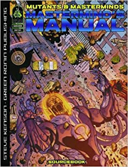 Mutants & Masterminds: MasterMind's Manual by Ramón Pérez, Steve Kenson