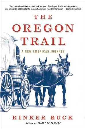 The Oregon Trail: A New American Journey by Rinker Buck, Michael Gellatly