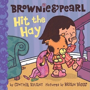 Brownie & Pearl Hit the Hay by Cynthia Rylant