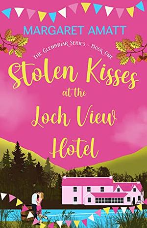 Stolen Kisses at the Loch View Hotel by Margaret Amatt