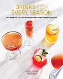 Drinks for Every Season: 100+ Recipes for Cocktails &amp; Nonalcoholic Drinks Throughout the Year by Weldon Owen