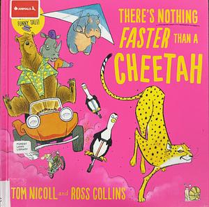 There's Nothing Faster Than a Cheetah by Tom Nicoll