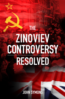 The Zinoviev Controversy Resolved by John Symons