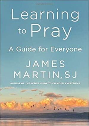 Learning to Pray: A Guide for Everyone by 