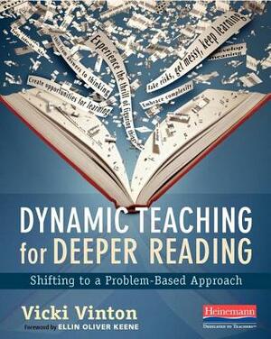 Dynamic Teaching for Deeper Reading: Shifting to a Problem-Based Approach by Vicki Vinton