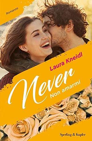 Never: Non amarmi by Laura Kneidl