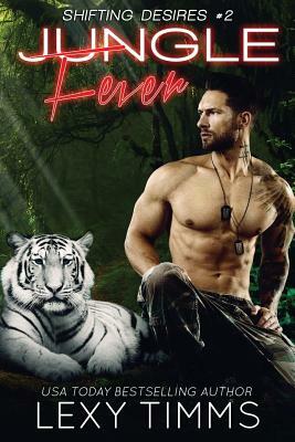 Jungle Fever: Paranormal Military Shifter Romance by Lexy Timms