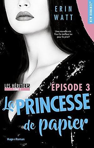 La princesse de papier - épisode 3 (Les héritiers - tome 01)  by Erin Watt