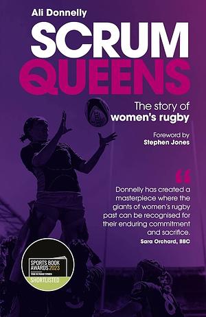 Scrum Queens: The Story of Women's Rugby by Ali Donnelly