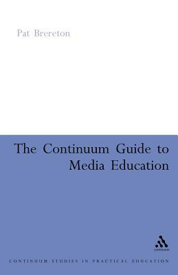 Continuum Guide to Media Education by Pat Brereton