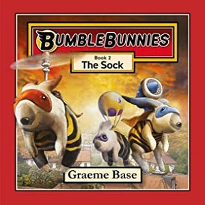 BumbleBunnies: The Sock (BumbleBunnies, Book 2) by Graeme Base