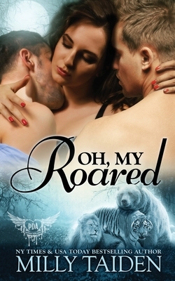 Oh, My Roared by Milly Taiden