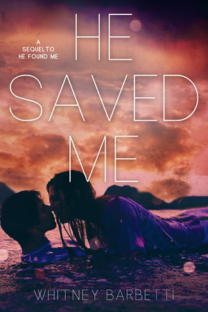 He Saved Me by Whitney Barbetti