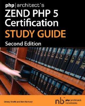 Php|architect's Zend PHP 5 Certification Study Guide by Ben Ramsey, Davey Shafik