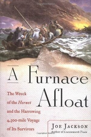 A Furnace Afloat: The Wreck of the Hornet and the Harrowing 4,300-mile Voyage of Its Survivors by Joe Jackson