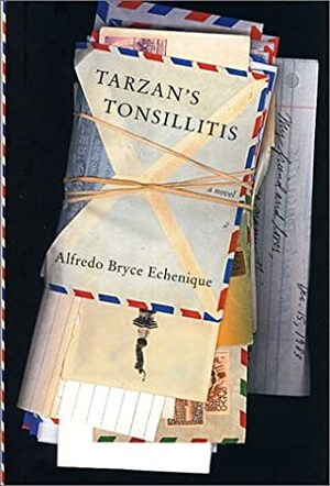 Tarzan's Tonsillitis by Alfredo Bryce Echenique