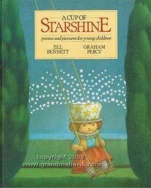 A Cup Of Starshine: Poems And Pictures For Young Children by Jill Bennett