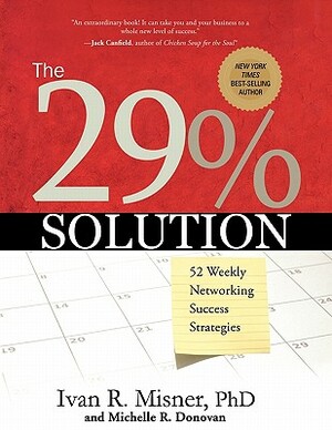 The 29% Solution: 52 Weekly Networking Success Strategies by Ivan R. Misner, Michelle R. Donovan