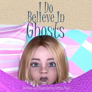 I Do Believe In Ghosts by Clifton Pugh