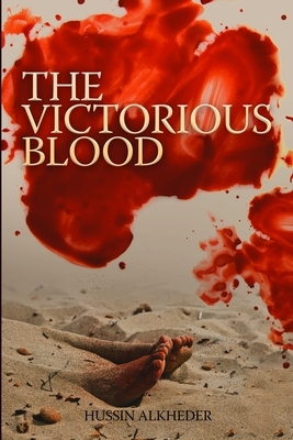 The Victorious Blood by Hussin Alkheder