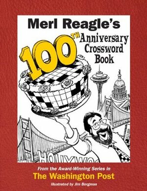 Merl Reagle's 100th Anniversary Crossword Book by Jim Borgman, Merl Reagle