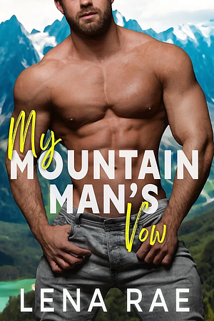 My Mountain Man's Vow by Lena Rae