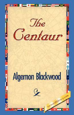 The Centaur by Algernon Blackwood