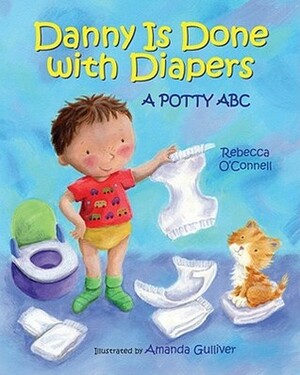 Danny Is Done with Diapers : A Potty ABC by Amanda Gulliver, Rebecca O'Connell