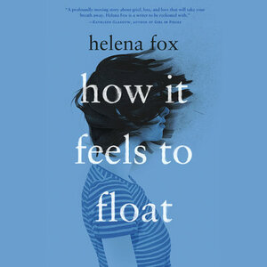 How It Feels to Float by Helena Fox