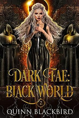 Dark Fae: Black World Collection 2: A Dark Paranormal Romance by Quinn Blackbird, Quinn Blackbird