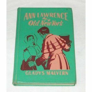 Ann Lawrence of Old New York by Corinne Malvern, Gladys Malvern