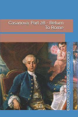 Casanova: Part 28 - Return To Rome by Giacomo Casanova