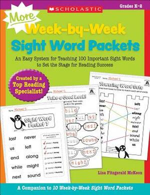 More Week-By-Week Sight Word Packets: An Easy System for Teaching 100 Important Sight Words to Set the Stage for Reading Success by Lisa McKeon