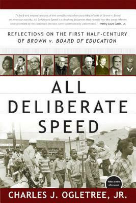 All Deliberate Speed: Reflections on the First Half-Century of Brown V. Board of Education by Charles J. Ogletree