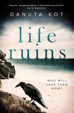 Life Ruins by Danuta Kot