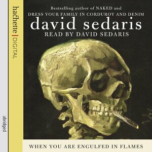 When You Are Engulfed in Flames by David Sedaris